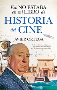 Javier Ortega — Eso no estaba en mi libro de historia del cine