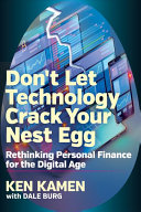 Ken Kamen — Don’t Let Technology Crack Your Nest Egg: Rethinking Personal Finance for the Digital Age