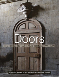 james w.p. campbell & michael tutton — Doors; History, Repair and Conservation