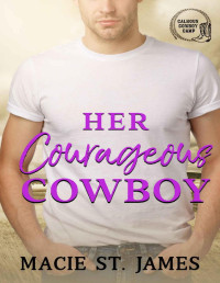 Macie St. James — Her Courageous Cowboy: A Clean Contemporary Western Romance (Calhoun Cowboy Camp Book 5)