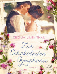 Cecilia Lilienthal — Zur Schokoladen-Symphonie (German Edition)