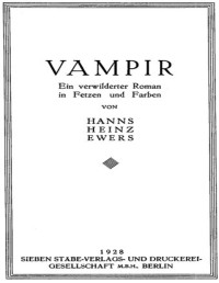 Hanns Heinz Ewers — Vampir : Ein verwilderter Roman in Fetzen und Farben