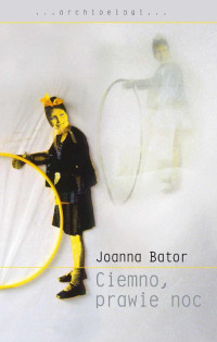 Joanna Bator — Ciemno, prawie noc