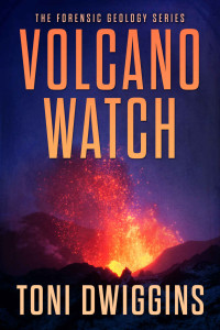 Toni Dwiggins — Volcano Watch (The Forensic Geology Series Book 3)