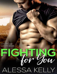 Alessa Kelly — Fighting for You: From Strangers to Fearless Lovers