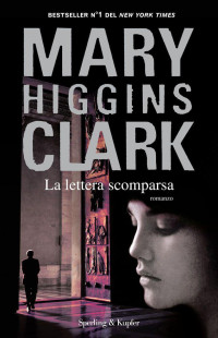 Mary Higgins Clark [Clark, Mary Higgins] — La lettera scomparsa (Italian Edition)