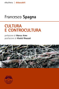 Francesco Spagna — La cultura della controcultura