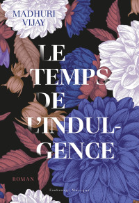 Madhuri Vijay — Le temps de l'indulgence