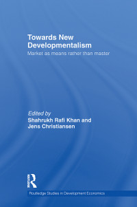 Khan, Shahrukh Rafi, Christiansen, Jens — Towards New Developmentalism