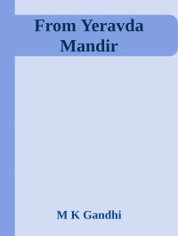 M K Gandhi — From Yeravda Mandir