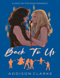 Addison Clarke — Back to Us: A Cove on the Road Romance