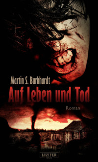 Martin S. Burkhardt — Auf Leben und Tod (2015)