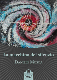 Daniele Mosca [Mosca, Daniele] — La macchina del silenzio (Maigret) (Italian Edition)