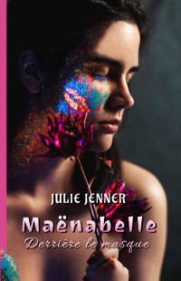 Julie Jenner — Maënabelle: Derrière le masque (French Edition)