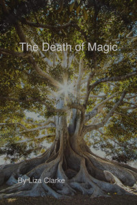 Liza Clarke — The Death of Magic