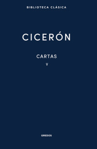 Marco Tulio Cicern; — Cartas V