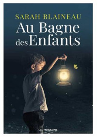 Sarah Blaineau — Au bagne des enfants