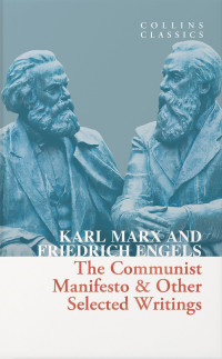 Karl. Marx, Friedrich Engels — The Communist Manifesto & Other Selected Writings