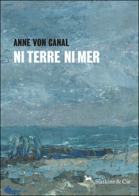 Von Canal, Anne — Ni terre ni mer