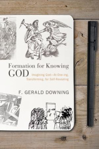 F. Gerald Downing; — Formation for Knowing God