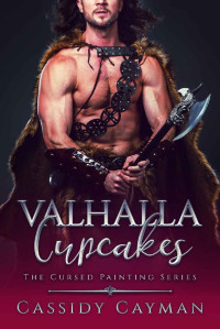 Cassidy Cayman — Valhalla Cupcakes (The Cursed Painting Series Book 1)