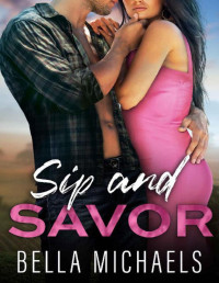 Bella Michaels — Sip and Savor: A Slow Burn Small Town Romance