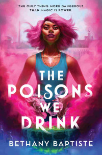 Bethany Baptiste — The Poisons We Drink