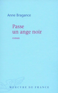 Anne Bragance [Bragance, Anne] — Passe un ange noir