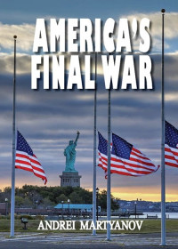 Andrei Martyanov — AMERICA’S FINAL WAR