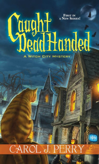 Carol J. Perry  — Caught Dead Handed (Witch City Mystery 1)