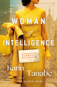 Karin Tanabe — A Woman of Intelligence