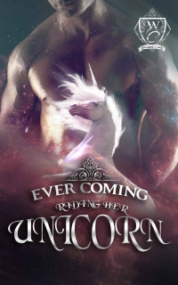 Ever Coming — Riding Her Unicorn