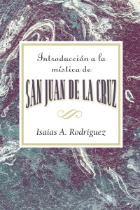 Assoc for Hispanic Theological Education; — Introduccion a La Mistica De San Juan De La Cruz AETH