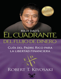 Robert Toru Kiyosaki — El cuadrante del flujo del dinero