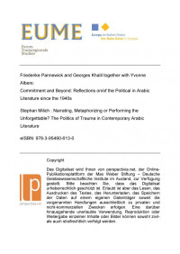 Stephan Milich — Narrating, Metaphorizing or Performing the Unforgettable? The Politics of Trauma in Contemporary Arabic Literature; in Friederike Pannewick,Georges Khalil,Yvonne Albers: Reflections on/of the Political in Arabic Literature since the 1940s