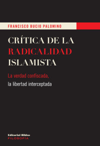 Francisco Bucio Palomino; — Crtica de la radicalidad islamista