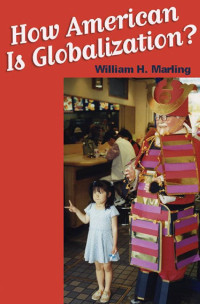 William H. Marling — How "American" Is Globalization?