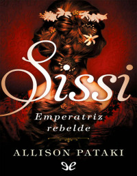 Allison Pataki — Sissi, Emperatriz Rebelde