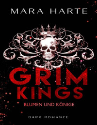 Mara Harte — GRIM KINGS: Blumen und Könige (German Edition)