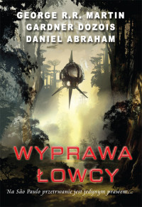 Gardner Dozois, George R. R. Martin, Daniel Abraham — Wyprawa Łowcy