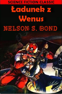 Nelson S. Bond — Ładunek z Wenus