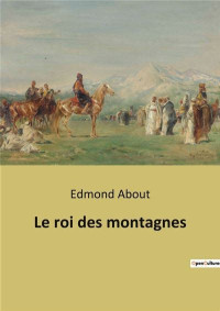 Edmond About — Le Roi des montagnes