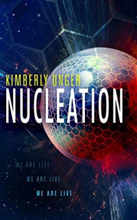 Kimberly Unger [Unger, Kimberly] — Nucleation