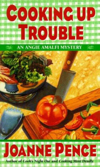 Joanne Pence — Angie Amalfi 03 - Cooking Up Trouble