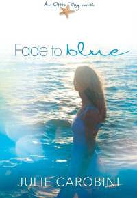 Julie Carobini — Fade to Blue (An Otter Bay Novel)