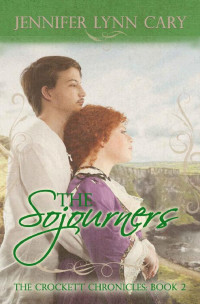 Jennifer Lynn Cary — The Sojourners (Crockett Chronicles 02)