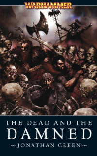 Jonathan Green — The Dead and the Damned (Warhammer Fantasy)