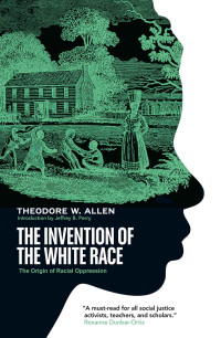 Theodore W. Allen; — The Invention of the White Race