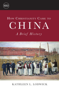 Kathleen L. Lodwick — How Christianity Came to China