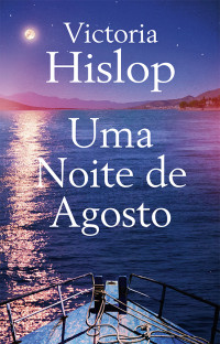 Victoria Hislop — Uma Noite de Agosto